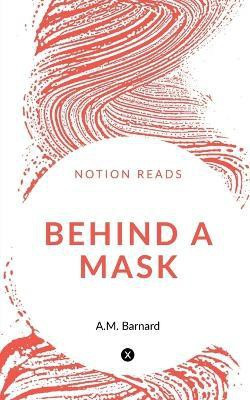 Behind a Mask(English, Paperback, Barnard A M)