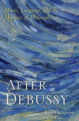After Debussy(English, Hardcover, Johnson Julian)