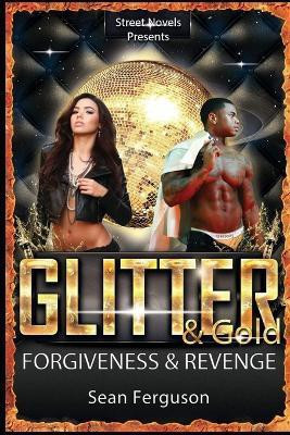 Glitter & Gold: Forgiveness & Revenge(English, Paperback, Ferguson Sean)