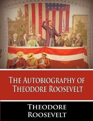 The Autobiography of Theodore Roosevelt(English, Paperback, Roosevelt Theodore)