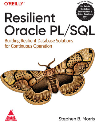 Resilient Oracle PL/SQL: Building Resilient Database Solutions for Continuous Operation (Grayscale Indian Edition)(Paperback, Stephen B. Morris)