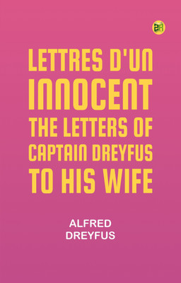 Lettres d'un Innocent: The Letters of Captain Dreyfus to His Wife(Paperback, Alfred Dreyfus)