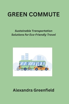 Green Commute(English, Paperback, Greenfield Alexandra)