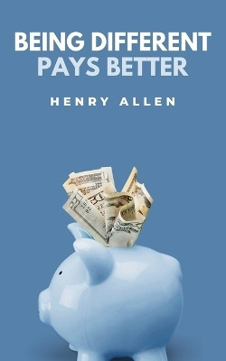 Being Different Pays Better(English, Paperback, Allen Henry)