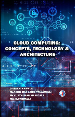 CLOUD COMPUTING: CONCEPTS, TECHNOLOGY & ARCHITECTURE(Paperback, Dr. RAKHI, Mr. AKHIL, Mr. VIJAYKUMAR, Mrs. R. PARIMALA)