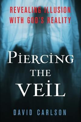 Piercing the Veil(English, Paperback, Carlson David)