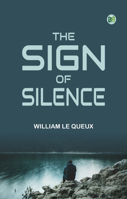 The Sign of Silence(Paperback, William Le Queux)