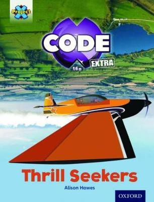 Project X CODE Extra: Light Blue Book Band, Oxford Level 4: Wild Rides: Thrill Seekers(English, Paperback, Hawes Alison)