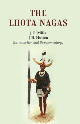 The Lhota Nagas [Hardcover](Hardcover, J. P. Mills, J. H. Hutton (Introduction, Supplementary))