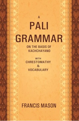 A Pali Grammar on the Basis of Kachchayano: With Chrestomathy & Vocabulary(Paperback, Francis Mason)