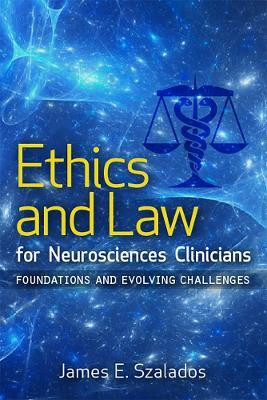 Ethics and Law for Neurosciences Clinicians(English, Paperback, Szalados James E)