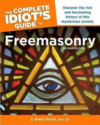 The Complete Idiot s Guide to Freemasonry, 2nd Edition(English, Paperback, Morris S. Brent)