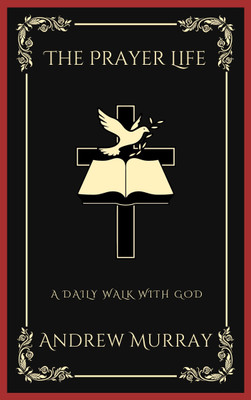 The Prayer Life: A Daily Walk with God (Grapevine Press)(Paperback, Andrew Murray, Grapevine Press)