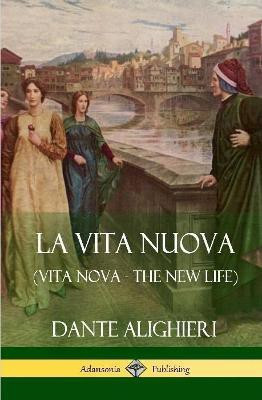 La Vita Nuova (Vita Nova - The New Life) (Hardcover)(English, Hardcover, Alighieri Dante)
