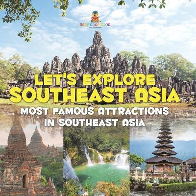 Let's Explore Southeast Asia (Most Famous Attractions in Southeast Asia)(English, Paperback, Baby Professor)