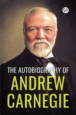 The Autobiography of Andrew Carnegie (General Press)(English, Paperback, Carnegie Andrew)