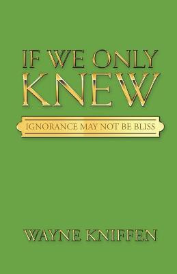 If We Only Knew(English, Paperback, Kniffen Wayne)