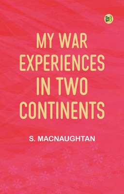 My War Experiences in Two Continents(Paperback, S. Macnaughtan)