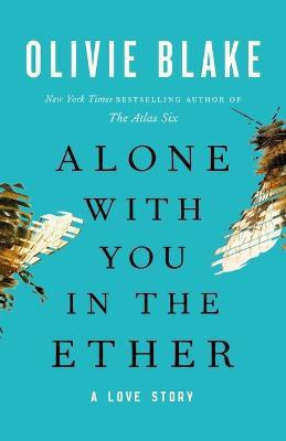 Alone with You in the Ether  - Alone with You in the Ether(English, Hardcover, Blake Olivie)