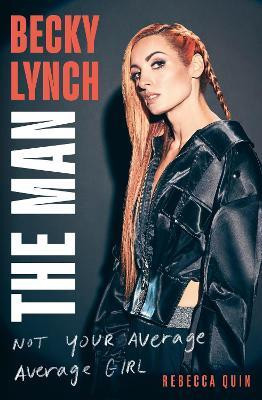 Becky Lynch: The Man(English, Paperback, Quin Rebecca)