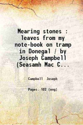 Mearing stones : leaves from my note-book on tramp in Donegal / by Joseph Campbell (Seasamh Mac Cathmhaoil); with sixteen pencil drawings by the author. 1911 [Hardcover](Hardcover, Campbell Joseph)