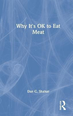 Why It's OK to Eat Meat(English, Hardcover, Shahar Dan C.)