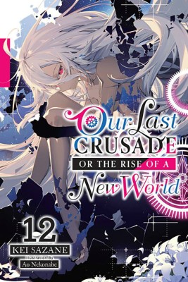 Our Last Crusade or the Rise of a New World, Vol. 12 (light novel)(English, Paperback, Nekonabe Ao)