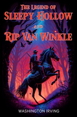 The Legend of Sleepy Hollow and Rip Van Winkle: The 1864 and 1919 Classic Edition with Original Illustrations(Paperback, Washington Irving)