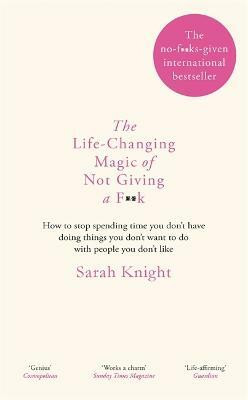 The Life-Changing Magic of Not Giving a F**k(English, Hardcover, Knight Sarah)