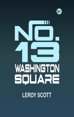 No. 13 Washington Square(Paperback, Leroy Scott)