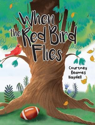 When the Red Bird Flies(English, Hardcover, Reames Haydell Courtney)