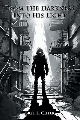 From The Darkness Into His Light(English, Paperback, Cheek Bret E)