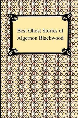 Best Ghost Stories of Algernon Blackwood(English, Paperback, Blackwood Algernon)