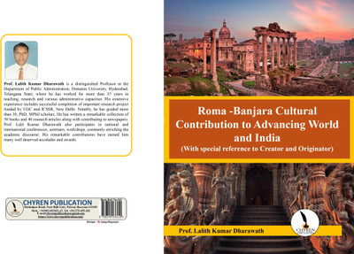 Roma -Banjara Cultural Contribution 
to Advancing World and India (With special reference to Creator and Originator)  - B5 Size(Paperback, Dr. Lalith Kumar Dharavath)