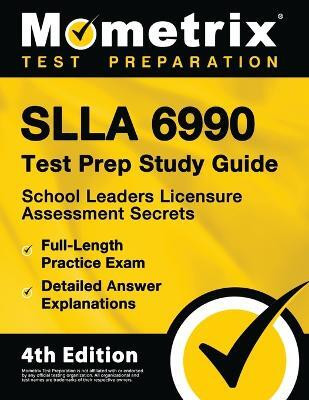 Slla 6990 Test Prep Study Guide - School Leaders Licensure Assessment Secrets, Full-Length Practice Exam, Detailed Answer Explanations(English, Paperback, unknown)