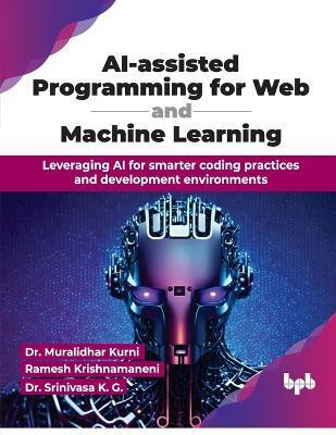 AI Assisted Programming for Web and Machine Learning(English, Paperback, Kurni Muralidhar Dr)