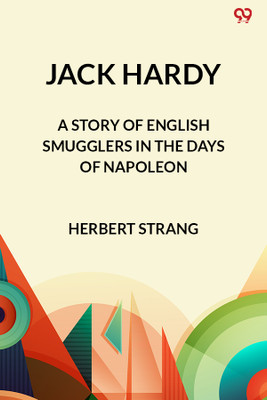 Jack Hardy A Story Of English Smugglers In The Days Of Napoleon(Paperback, Herbert Strang)