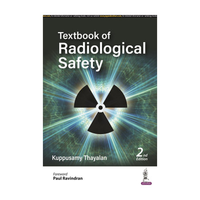 Textbook of Radiological Safety, 2/E for MSc Medical Physics, MD/DNB Radiology, Nuclear Medicine, and Radiation Oncology | RSO Exam Guide with Shielding Calculations and Model Layouts(English, Paperback, Thayalan Kuppusamy)
