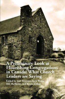 A Preliminary Look at Flourishing Congregations in Canada: What Church Leaders are Saying(English, Paperback, Wong Arch)