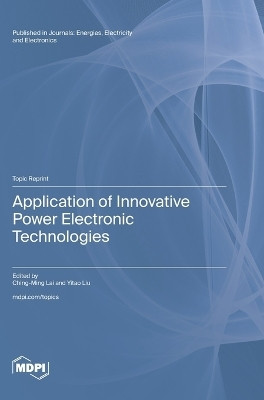 Application of Innovative Power Electronic Technologies(English, Hardcover, unknown)