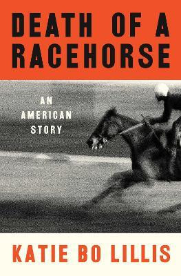 Death of a Racehorse(English, Hardcover, Lillis Katie Bo)