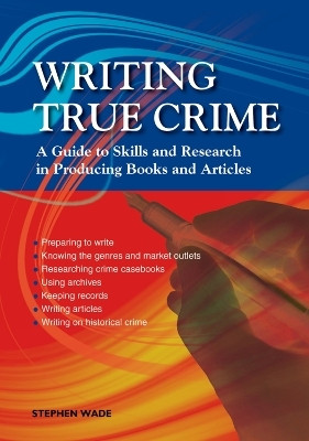 Writing True Crime(English, Paperback, Wade Stephen)