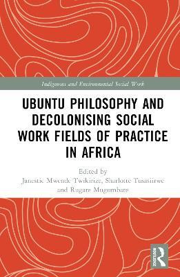 Ubuntu Philosophy and Decolonising Social Work Fields of Practice in Africa(English, Hardcover, unknown)