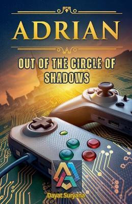 Out of the Circle of Shadows(English, Paperback, Suryana Dayat)