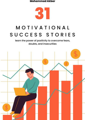 31 Motivational Success Stories  - Learn The Power of Positivity to Overcome Fears, Doubts, and Insecurities(English, Paperback, Mohammad Akbar)