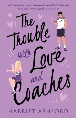 The Trouble with Love and Coaches(English, Paperback, Ashford Harriet)