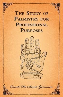 The Study Of Palmistry For Professional Purposes(English, Paperback, Saint-Germain Comte De)