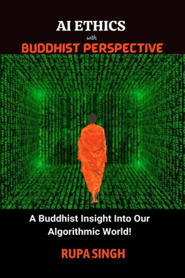 AI ETHICS with BUDDHIST PERSPECTIVE(English, Paperback, Rupa Singh)
