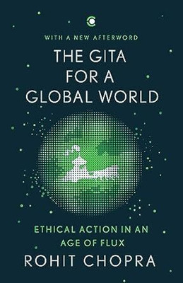 The Gita for a Global World: Ethical Action in an Age of Flux(English, Paperback, Chopra Rohit)