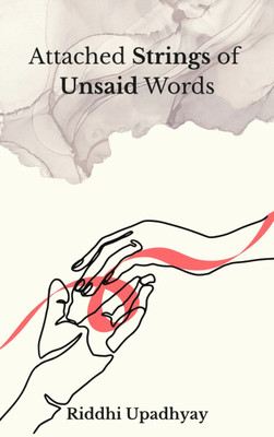 Attach Strings of Unsaid Words(Paperback, Riddhi Upadhyay)